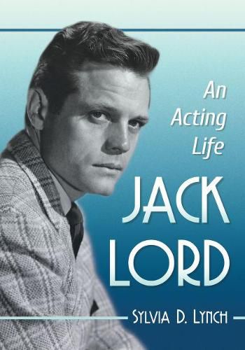 Cover image for Jack Lord: An Acting Life