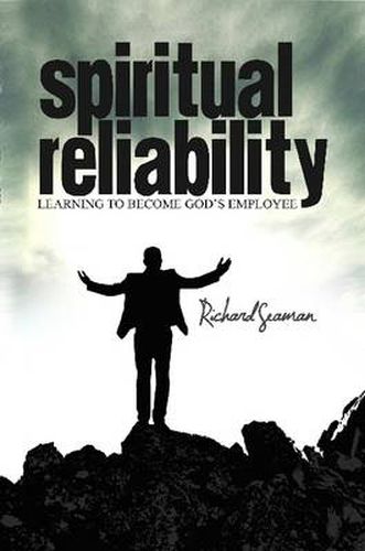 Cover image for Spiritual Reliability ~ Learning to Become God's Employee