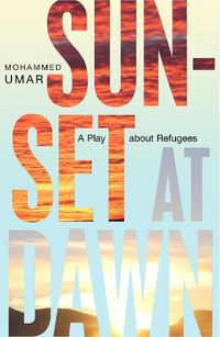 Cover image for Sunset at Dawn: A Play about Refugees