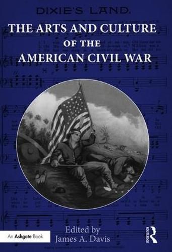 Cover image for The Arts and Culture of the American Civil War