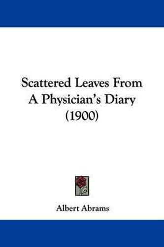 Cover image for Scattered Leaves from a Physician's Diary (1900)