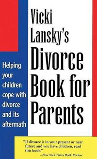 Cover image for Vicki Lansky's Divorce Book for Parents: Helping Your Children Cope with Divorce and Its Aftermath