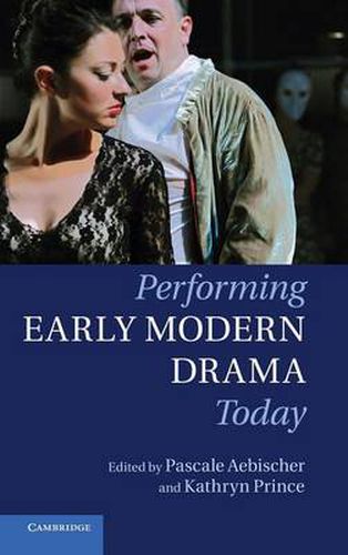 Cover image for Performing Early Modern Drama Today