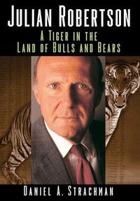 Cover image for Julian Robertson: A Tiger in the Land of Bulls and Bears