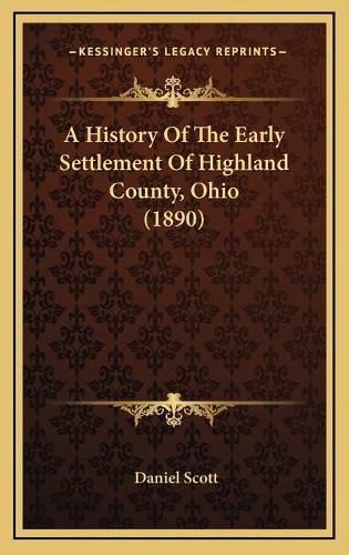 A History of the Early Settlement of Highland County, Ohio (1890)