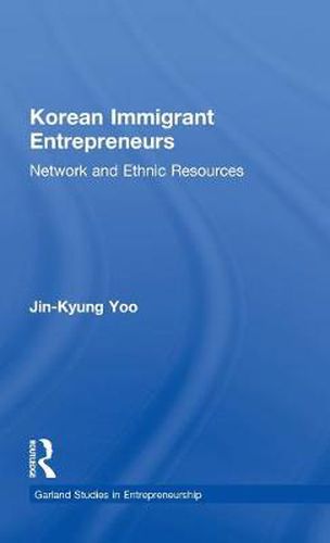 Cover image for Korean Immigrant Entrepreneurs: Networks and Ethnic Resources