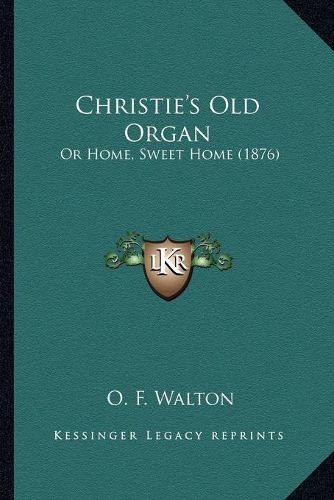 Christie's Old Organ: Or Home, Sweet Home (1876)