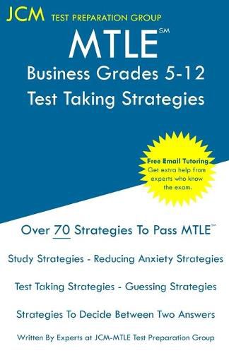 Cover image for MTLE Business Grades 5-12 - Test Taking Strategies: MTLE 082 Exam - Free Online Tutoring - New 2020 Edition - The latest strategies to pass your exam.