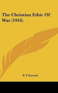 Cover image for The Christian Ethic of War (1916)