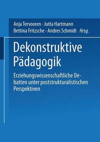 Cover image for Dekonstruktive Padagogik: Erziehungswissenschaftliche Debatten unter poststrukturalistischen Perspektiven