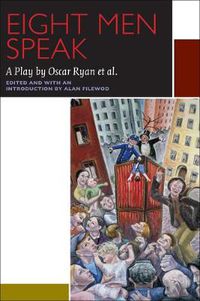 Cover image for Eight Men Speak: A Play by Oscar Ryan et al.