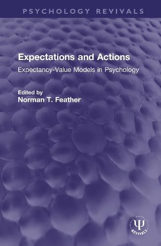 Cover image for Expectations and Actions: Expectancy-Value Models in Psychology