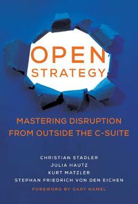 Cover image for Open Strategy: Mastering Disruption from Outside the C-Suite