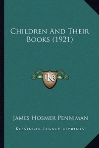 Cover image for Children and Their Books (1921)