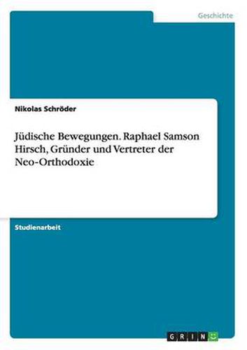 Cover image for Judische Bewegungen. Raphael Samson Hirsch, Grunder und Vertreter der Neo&#8208;Orthodoxie