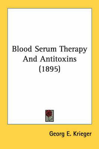 Cover image for Blood Serum Therapy and Antitoxins (1895)