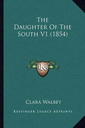 Cover image for The Daughter of the South V1 (1854)