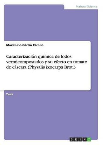 Cover image for Caracterizacion quimica de lodos vermicompostados y su efecto en tomate de cascara (Physalis ixocarpa Brot.)
