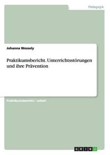 Cover image for Praktikumsbericht. Unterrichtsstoerungen und ihre Pravention