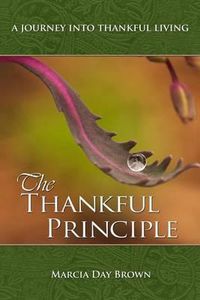 Cover image for The Thankful Principle: A Journey Into Thankful Living