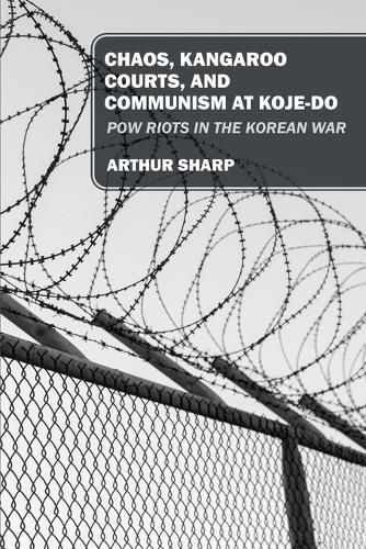 Cover image for Chaos, Kangaroo Courts, and Communism at Koje-Do