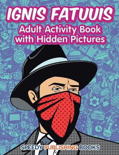 Ignis Fatuuis: Adult Activity Book with Hidden Pictures