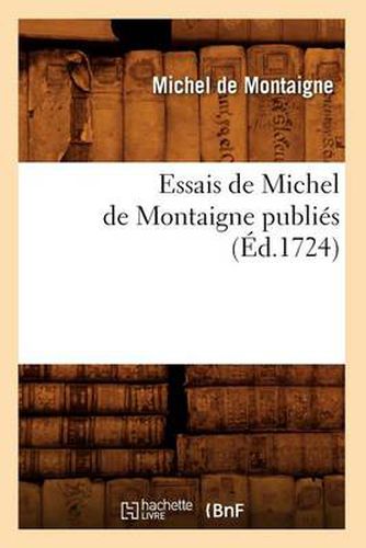 Essais de Michel de Montaigne Publies (Ed.1724)