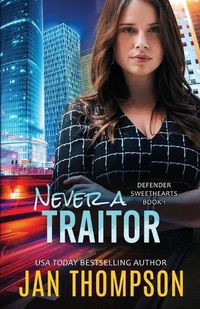 Cover image for Never a Traitor: Christian Romantic Suspense