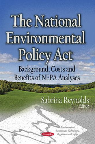 Cover image for The National Environmental Policy Act: Background, Costs and Benefits of NEPA Analyses