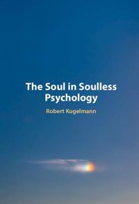 Cover image for The Soul in Soulless Psychology