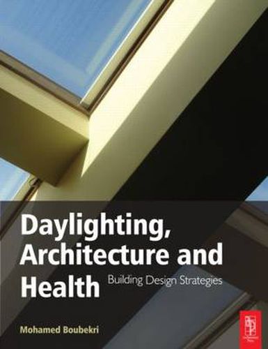 Cover image for Daylighting, Architecture and Health: Building Design Strategies