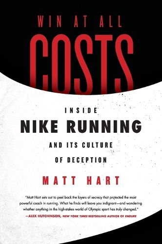 Cover image for Win at All Costs: Inside Nike Running and Its Culture of Deception