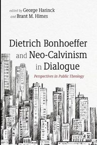 Cover image for Dietrich Bonhoeffer and Neo-Calvinism in Dialogue