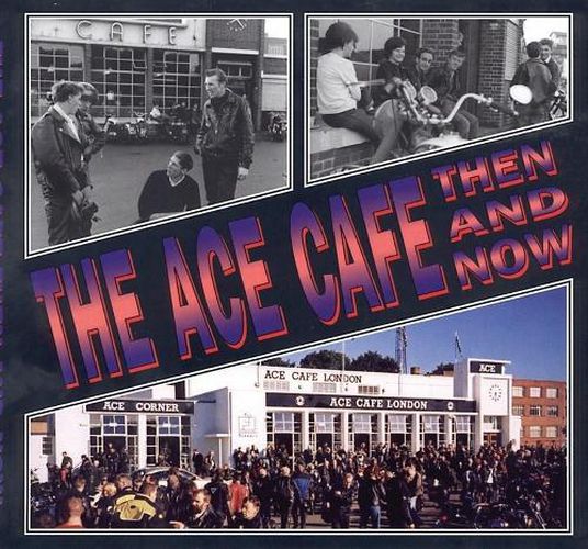 Cover image for The Ace Cafe Then and Now