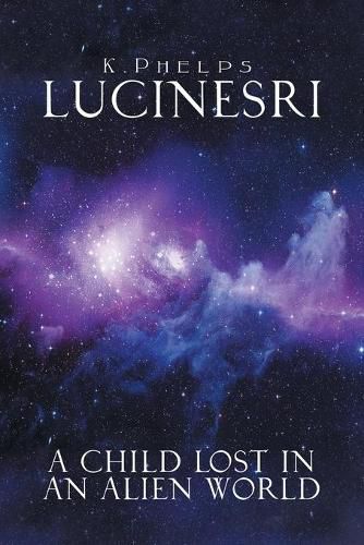 Cover image for Lucinesri: A Child Lost in an Alien World