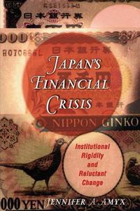 Cover image for Japan's Financial Crisis: Institutional Rigidity and Reluctant Change