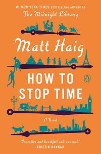 Cover image for How to Stop Time: A Novel