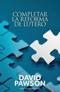 Cover image for Completar la reforma de Lutero
