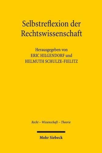 Cover image for Selbstreflexion Der Rechtswissenschaft: Beitrage Der Wurzburger Tagung Vom 20.-21. September 2013