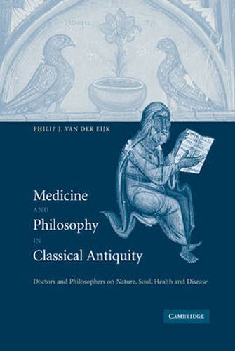 Cover image for Medicine and Philosophy in Classical Antiquity: Doctors and Philosophers on Nature, Soul, Health and Disease