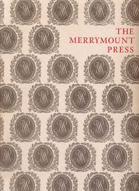 Cover image for The Merrymount Press: An Exhibition on the Occasion of the 100th Anniversary of the Founding of the Press