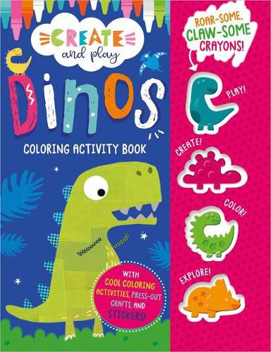 Cover image for Create and Play Dinos Coloring & Activity Book