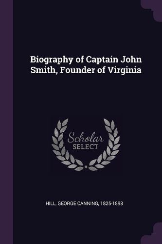 Cover image for Biography of Captain John Smith, Founder of Virginia