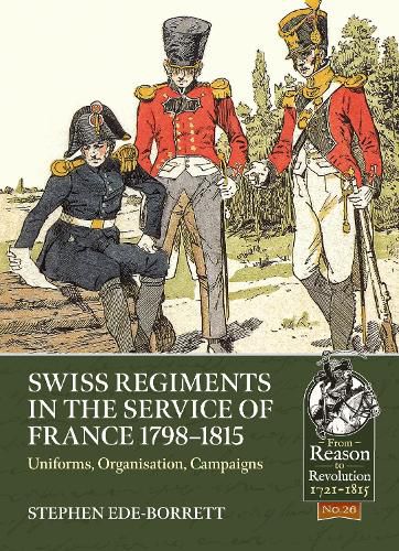 Cover image for Swiss Regiments in the Service of France 1798-1815: Uniforms, Organization, Campaigns