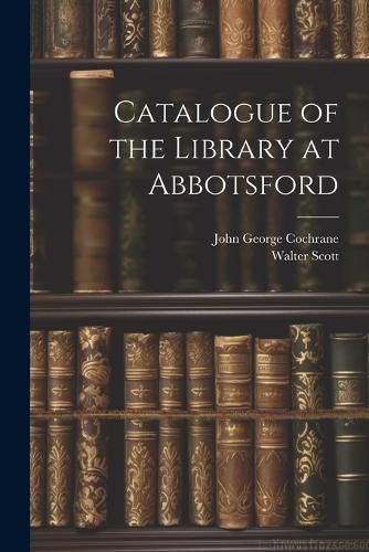 Catalogue of the Library at Abbotsford