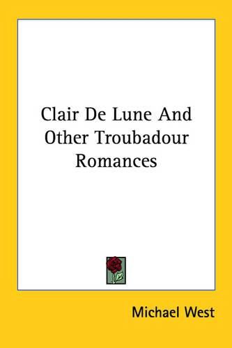 Cover image for Claire De Lune And Other Troubadour Romances