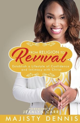 Cover image for From Religion to Revival: Establish a Lifestyle of Confidence and Intimacy with Christ