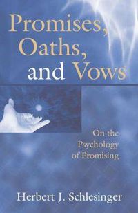 Cover image for Promises, Oaths, and Vows: On the Psychology of Promising