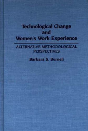 Cover image for Technological Change and Women's Work Experience: Alternative Methodological Perspectives