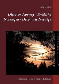 Cover image for Discover Norway - Entdecke Norwegen - Decouvrir Norvege: Photobook - Livre de photos - Fotobuch